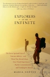 Explorers of the Infinite: The Secret Spiritual Lives of Extreme Athletes-and What They Reveal About Near-D eath Experiences, Psychic Communication, and Touching the Beyond, Coffey, Maria