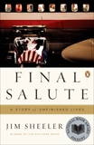 Final Salute: A Story of Unfinished Lives, Sheeler, Jim