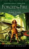 Forged By Fire: Book Three of the Dragon Temple Saga, Cross, Janine