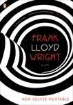 Frank Lloyd Wright: A Life, Huxtable, Ada Louise