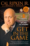 Get in the Game: 8 Elements of Perseverance That Make the Difference, Ripken, Cal & Phillips, Donald T.