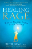 Healing Rage: Women Making Inner Peace Possible, King, Ruth