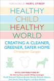 Healthy Child Healthy World: Creating a Cleaner, Greener, Safer Home, Gavigan, Christopher