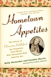 Hometown Appetites: The Story of Clementine Paddleford, the Forgotten Food Writer Who Chronicled How America Ate, Harris, Cynthia & Alexander, Kelly