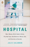 Hospital: Man, Woman, Birth, Death, Infinity, Plus Red Tape, Bad Behavior, Money, God, and  Diversity on Steroids, Salamon, Julie