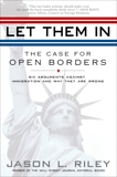 Let Them In: The Case for Open Borders, Riley, Jason L.