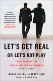 Let's Get Real or Let's Not Play: Transforming the Buyer/Seller Relationship, Khalsa, Mahan & Illig, Randy