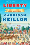 Liberty: A Novel of Lake Wobegon, Keillor, Garrison