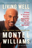 Living Well: 21 Days to Transform Your Life, Supercharge Your Health, and Feel Spectacular, Doyle, William & Williams, Montel