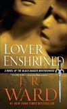 Lover Enshrined: A Novel of The Black Dagger Brotherhood, Ward, J.R.