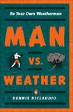 Man vs. Weather: Be Your Own Weatherman, Diclaudio, Dennis