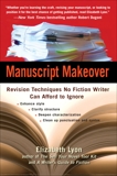 Manuscript Makeover: Revision Techniques No Fiction Writer Can Afford to Ignore, Lyon, Elizabeth