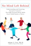 No Mind Left Behind: Understanding and Fostering Executive Control--The Eight Essential Brain Skills Every Child Needs to Thrive, Cox, Adam J.