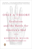 Only a Theory: Evolution and the Battle for America's Soul, Miller, Kenneth R.