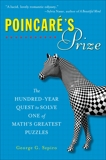 Poincare's Prize: The Hundred-Year Quest to Solve One of Math's Greatest Puzzles, Szpiro, George G.