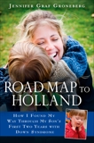 Road Map to Holland: How I Found My Way Through My Son's First Two Years With Down Symdrome, Groneberg, Jennifer Graf