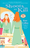 Shoots to Kill: A Flower Shop Mystery, Collins, Kate