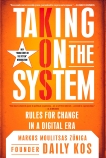 Taking on the System: Rules for Change in a Digital Era, Zuniga, Markos Moulitsas