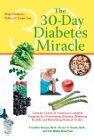 The 30-Day Diabetes Miracle: Lifestyle Center of America's Complete Program for Overcoming Diabetes, Restorin g Health,a nd Rebuilding Natural Vitality, 