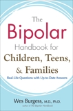 The Bipolar Handbook for Children, Teens, and Families: Real-Life Questions with Up-to-Date Answers, Burgess, Wes