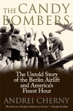 The Candy Bombers: The Untold Story of the Berlin Aircraft and America's Finest Hour, Cherny, Andrei