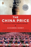 The China Price: The True Cost of Chinese Competitive Advantage, Harney, Alexandra