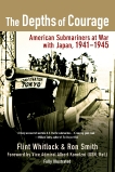 The Depths of Courage: American Submariners at War with Japan, 1941-1945, Smith, Ron & Whitlock, Flint