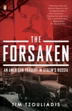 The Forsaken: An American Tragedy in Stalin's Russia, Tzouliadis, Tim