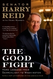 The Good Fight: Hard Lessons from Searchlight to Washington, Reid, Harry & Warren, Mark