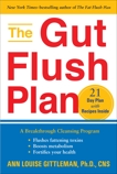 The Gut Flush Plan: A Breakthrough Cleansing Program - Flushes Fattening Toxins - Boosts Metabolism - Fortifies Your Health, Gittleman, Ann Louise