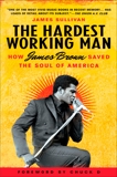 The Hardest Working Man: How James Brown Saved the Soul of America, Sullivan, James