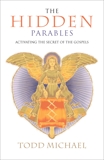 The Hidden Parables: Activating the Secret of the Gospels, Michael, Todd