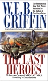 The Last Heroes: A Men at War Novel, Griffin, W.E.B.