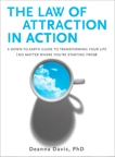 The Law of Attraction in Action: A Down-to-Earth Guide to Transforming Your Life (No Matter Where You're Starting From), Davis, Deanna