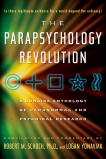 The Parapsychology Revolution: A Concise Anthology of Paranormal and Psychical Research, Schoch, Robert M. & Yonavjak, Logan