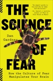 The Science of Fear: How the Culture of Fear Manipulates Your Brain, Gardner, Daniel