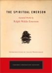 The Spiritual Emerson: Essential Works by Ralph Waldo Emerson, Emerson, Ralph Waldo