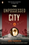 The Unpossessed City: A Novel, Fasman, Jon