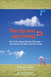 The Up And Down Life: The Truth About Bipolar Disorder--the Good, the Bad, and the Funny, Jones, Paul E. & Thompson, Andrea