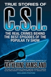 True Stories of CSI: The Real Crimes Behind the Best Episodes of the Popular TV Show, Ramsland, Katherine