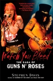 Watch You Bleed: The Saga of Guns N' Roses, Davis, Stephen