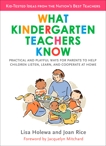 What Kindergarten Teachers Know: Practical and Playful Ways for Parents to Help Children Listen, Learn, and Coope rate at Home, Holewa, Lisa & Rice, Joan