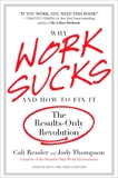 Why Work Sucks and How to Fix It: The Results-Only Revolution, Ressler, Cali & Thompson, Jody