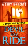 Devil May Ride: A Ghost Dusters Mystery, Roberts, Wendy