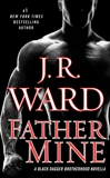 Father Mine: Zsadist and Bella's Story: A Black Dagger Brotherhood Novella, Ward, J.R.