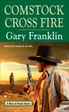 Comstock Cross Fire: A Man of Honor Novel, Franklin, Gary