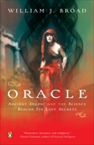 The Oracle: Ancient Delphi and the Science Behind Its Lost Secrets, Broad, William J.