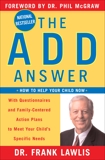 The ADD Answer: How to Help Your Child Now, Lawlis, Frank