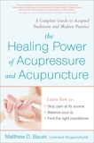 Healing Power Of Acupressure and Acupuncture, Bauer, Matthew