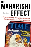 The Maharishi Effect: A Personal Journey Through the Movement That Transformed American Spirituality, Gilpin, Geoff
